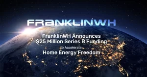 FranklinWH’ye evlerde enerji özgürlüğünü hızlandırmak için 25 milyon dolarlık hibe